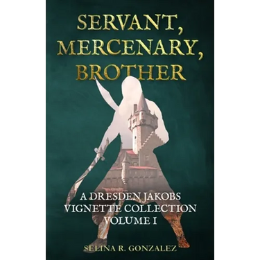 Servant, Mercenary, Brother: A Dresden Jakobs Vignette Collection Vol. I