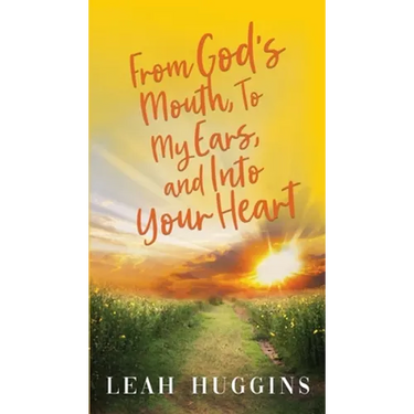 From God's Mouth, To My Ears, and Into Your Heart