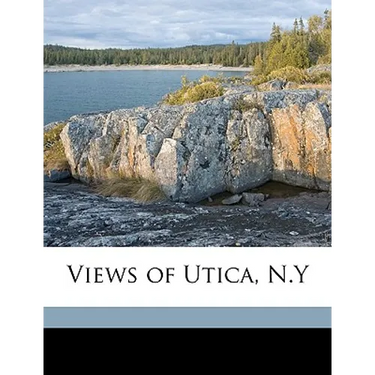 Views of Utica, N.y