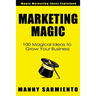 Marketing Magic: 100 Magical Ideas to Grow Your Business