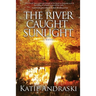 The River Caught Sunlight