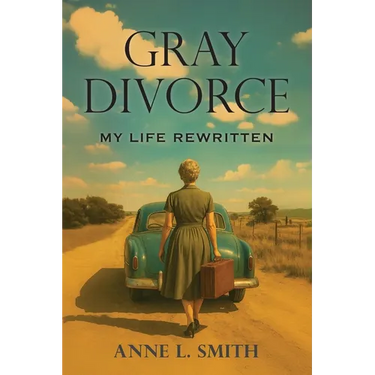 Gray Divorce: My Life Rewritten