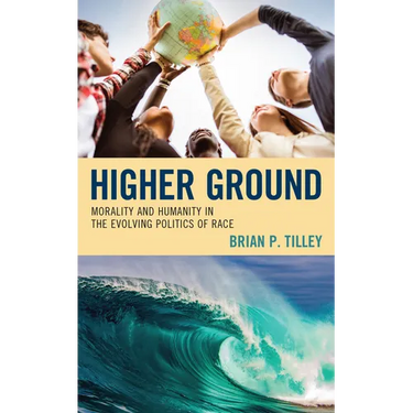 Higher Ground: Morality and Humanity in the Evolving Politics of Race