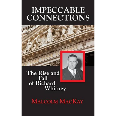 Impeccable Connections: The Rise and Fall of Richard Whitney