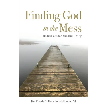 Finding God in the Mess: Meditations for Mindful Living