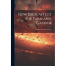 How Birds Affect the Farm and Garden