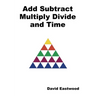 Add Subtract Multiply Divide and Time