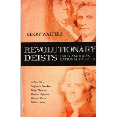 Revolutionary Deists: Early America's Rational Infidels