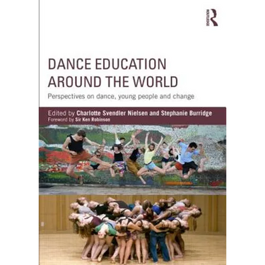 Dance Education Around the World: Perspectives on Dance, Young People and Change
