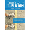 Don't Quit Before You Finish