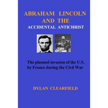 Abraham Lincoln and the Accidental Anti-Christ