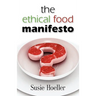 The Ethical Food Manifesto: Changing America One Shopping Cart at a Time