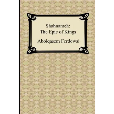 Shahnameh: The Epic of Kings