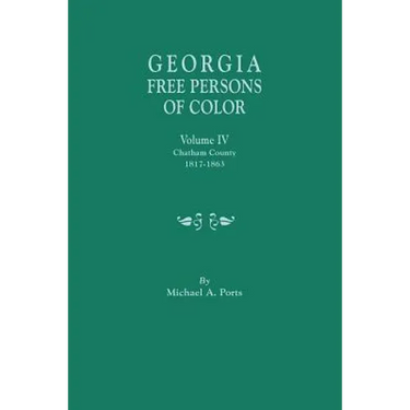 Georgia Free Persons of Color, Volume IV: Chatham County, 1817-1863