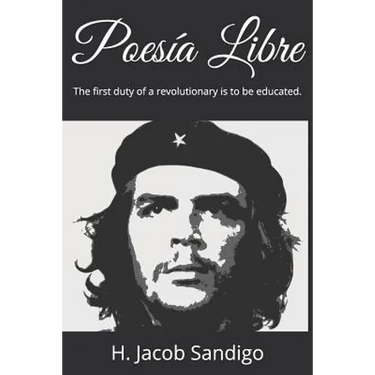 Poesía Libre: The First Duty of a Revolutionary Is to Be Educated.