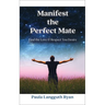 Manifest the Perfect Mate: Find the Love and Respect You Desire