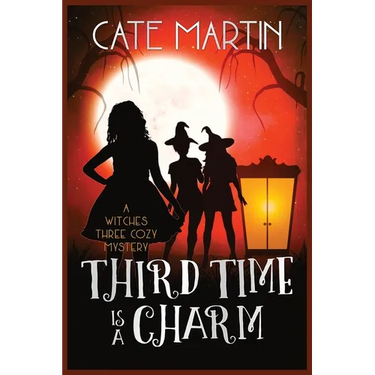 Third Time is a Charm: A Witches Three Cozy Mystery