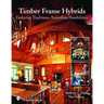 Timber Frame Hybrids: Enduring Traditions, Boundless Possibilities