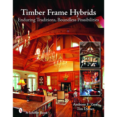 Timber Frame Hybrids: Enduring Traditions, Boundless Possibilities
