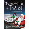 'Twas, with a Twist!: The Continuing Journey with St. Nicholas as He Celebrates His Favorite Gift