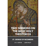 Two Sermons on the Most Holy Theotokos