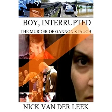 Boy, Interrupted: The Murder of Gannon Stauch
