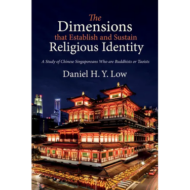 The Dimensions That Establish and Sustain Religious Identity: A Study of Chinese Singaporeans Who Are Buddhists or Taoists