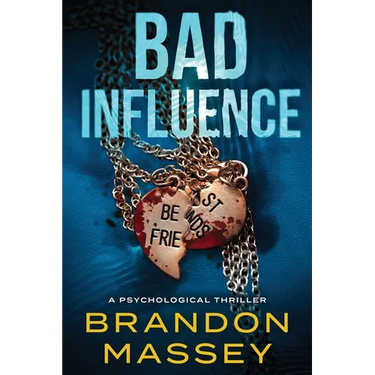 Bad Influence: A Psychological Thriller