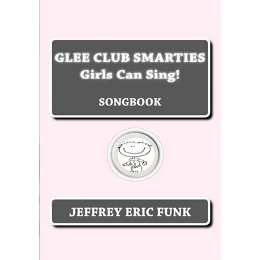 Glee Club Smarties Girls Can Sing!: Songbook
