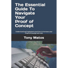 The Essential Guide to Navigate Your Proof of Concept: Understand and implement practices to increase your Proof of Concept win-rate