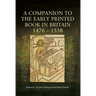 A Companion to the Early Printed Book in Britain, 1476-1558