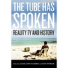 The Tube Has Spoken: Reality TV and History