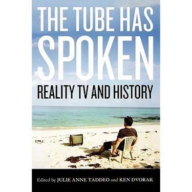 The Tube Has Spoken: Reality TV and History