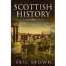 Scottish History: A Concise Overview of the History of Scotland From Start to End