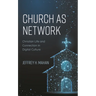 Church as Network: Christian Life and Connection in Digital Culture