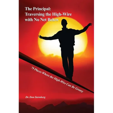 The Principal: Traversing the High-Wire with No Net Below: 79 Places Where the High-Wire Can Be Greasy