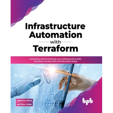 Infrastructure Automation with Terraform: Automate and Orchestrate Your Infrastructure with Terraform Across Aws and Microsoft Azure