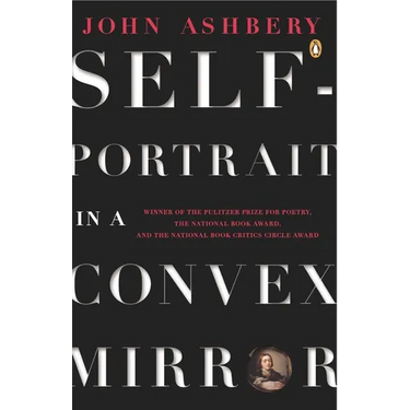 Self-Portrait in a Convex Mirror: Poems (Pulitzer Prize, National Book Award, and National Book Critics Circle Award Winner)