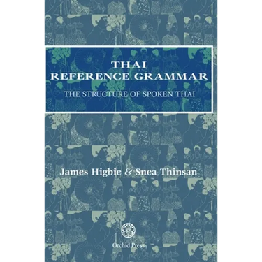 Thai Reference Grammar: The Structure of Spoken Thai