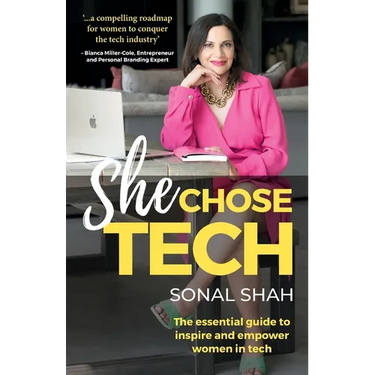 She Chose Tech: The Essential Guide to Inspire and Empower Women in Tech