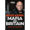 Ross Kemp: Mafia and Britain: Hiding in Plain Site