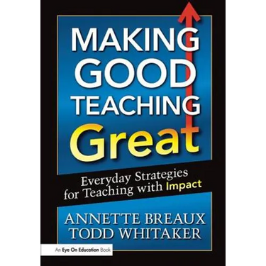 Making Good Teaching Great: Everyday Strategies for Teaching with Impact