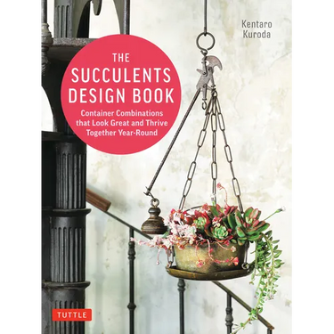 The Succulents Design Book: Container Combinations That Look Great and Thrive Together Year-Round
