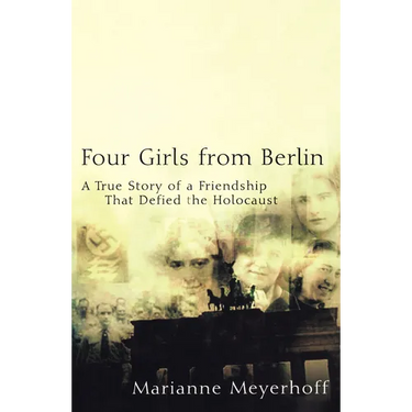 Four Girls from Berlin: A True Story of a Friendship That Defied the Holocaust