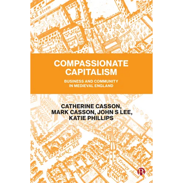 Compassionate Capitalism: Business and Community in Medieval England