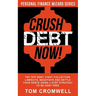 Crush Debt Now!: Pay off debt, fight collection lawsuits, negotiate and settle your debts using 3-step strategy to be debt free