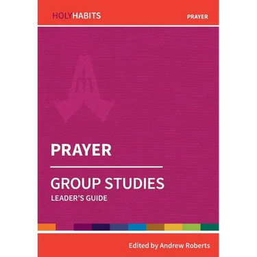 Prayer: Group Studies: Leader's guide
