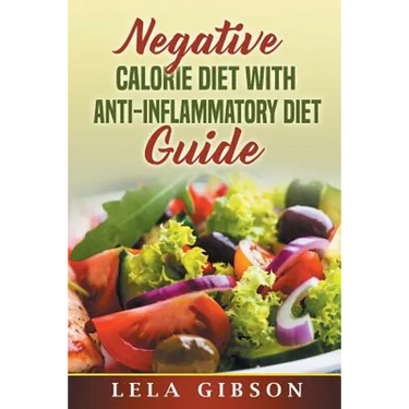 Negative Calorie Diet with Anti-Inflammatory Diet Guide