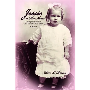 Jessie is Her Name: A Virginia Family's Oral History 1912-1949