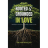 Rooted and Grounded in Love